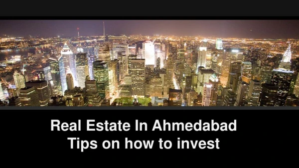 Real Estate In Ahmedabad – Tips on how to invest