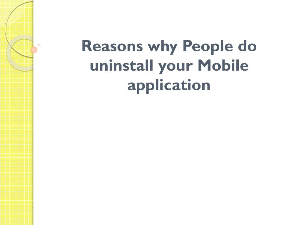 reasons why people do uninstall your mobile application