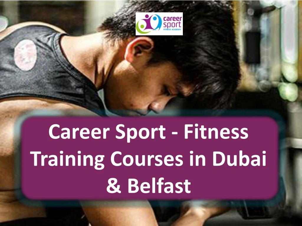 career sport fitness training courses in dubai belfast