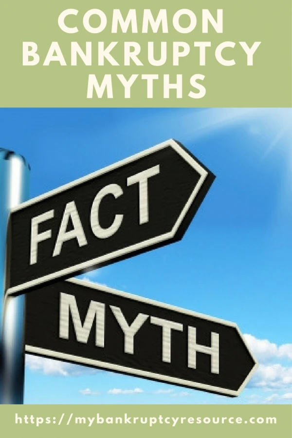 Common Bankruptcy Myths - Bankruptcy Myths and Facts - Bankruptcy