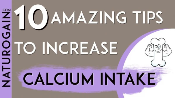 10 Amazing Tips to Increase Calcium Get Strong Teeth and Bones