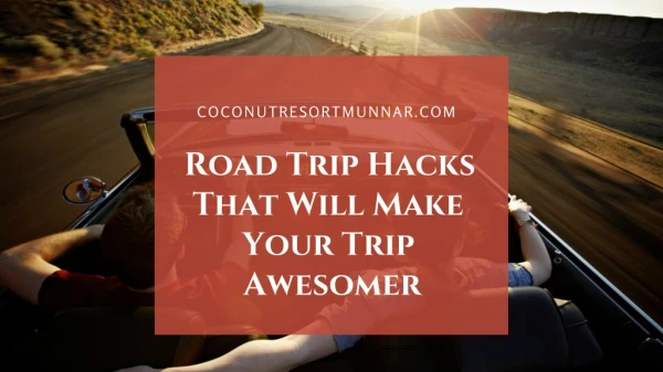 Road trip hacks that will make your trip awesomer