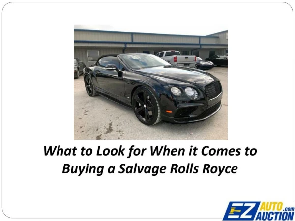 What to Look for When it Comes to Buying a Salvage Rolls Royce