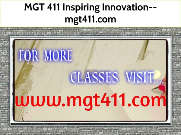 MGT 411 Inspiring Innovation--mgt411.com