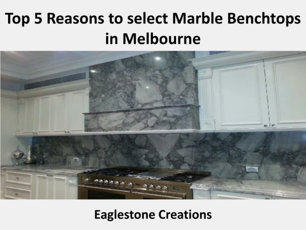 Top 5 Reasons to Select Marble Benchtops in Melbourne