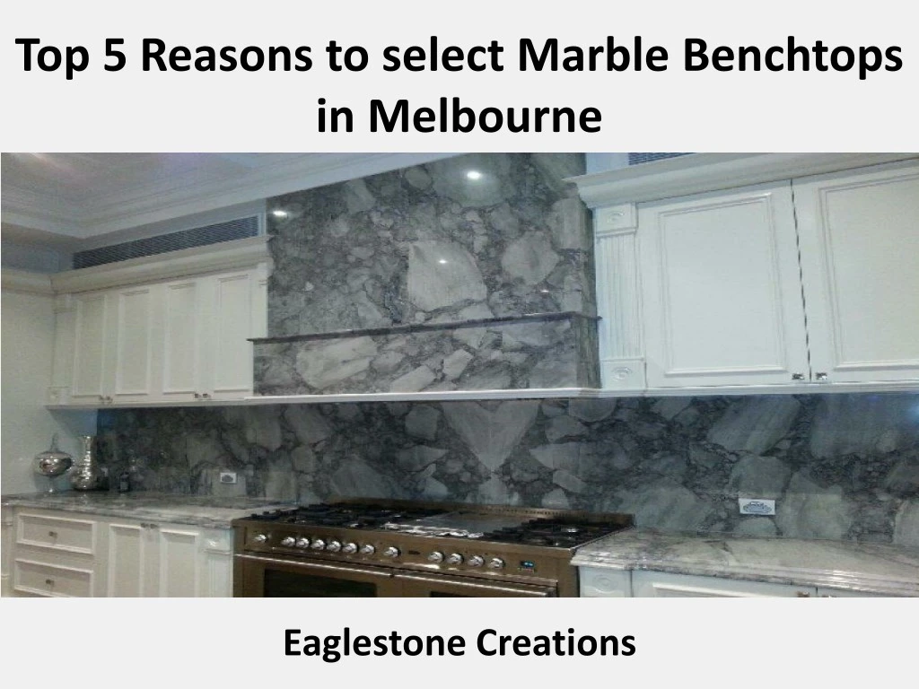 top 5 reasons to select marble benchtops