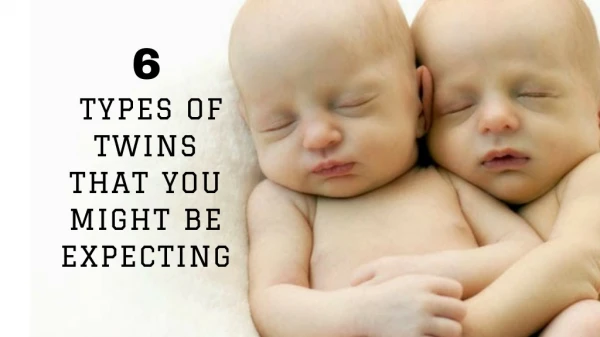 6 Types Of Twins That You Might Be Expecting