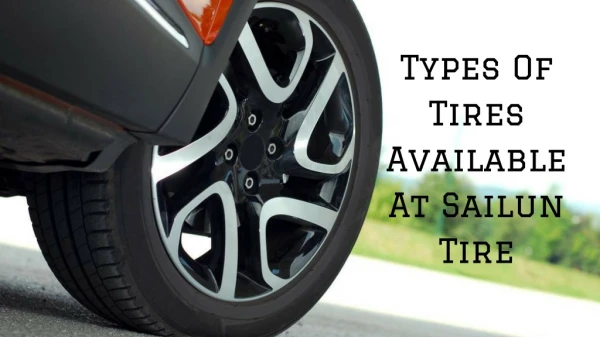 3 Types Of Tires Available At Sailun Tire