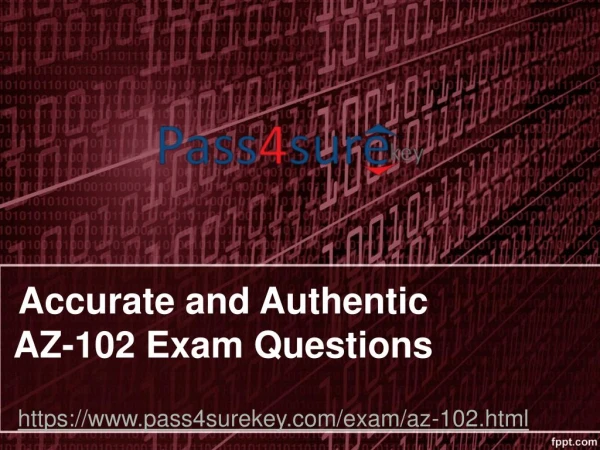 Accurate and Authentic AZ-102 Exam Questions