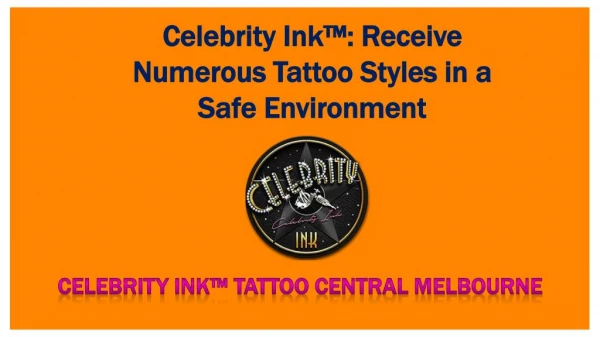 Celebrity Ink™ Receive Numerous Tattoo Styles in a Safe Environment