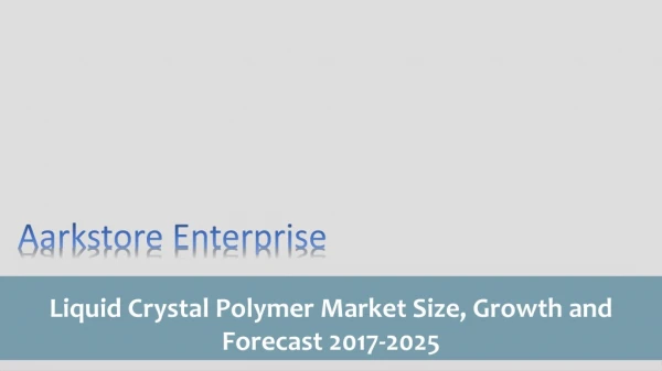 Liquid Crystal Polymer Market Size, Growth and Forecast 2017-2025