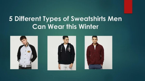 5 Different Types of Sweatshirts Men Can Wear this Winter