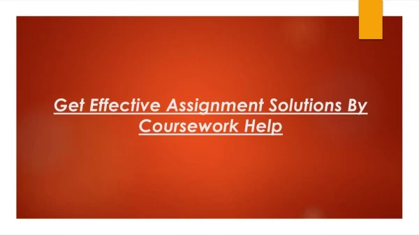 Get Effective Assignment Solutions by Coursework Help