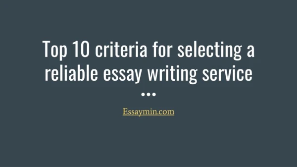 Top 10 criteria for selecting a reliable essay writing service