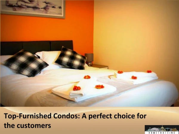 Top-Furnished Condos: A perfect choice for the customers