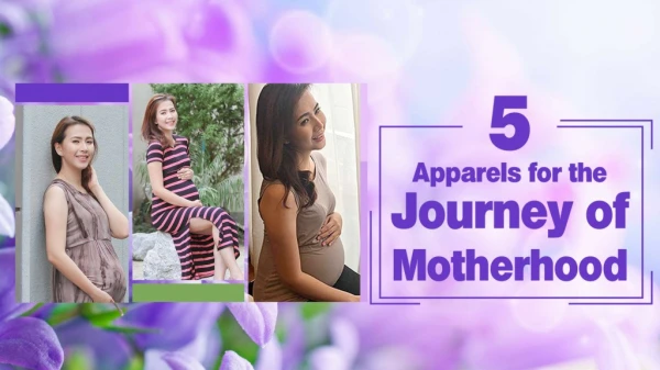5 Apparels For The Journey Of Motherhood