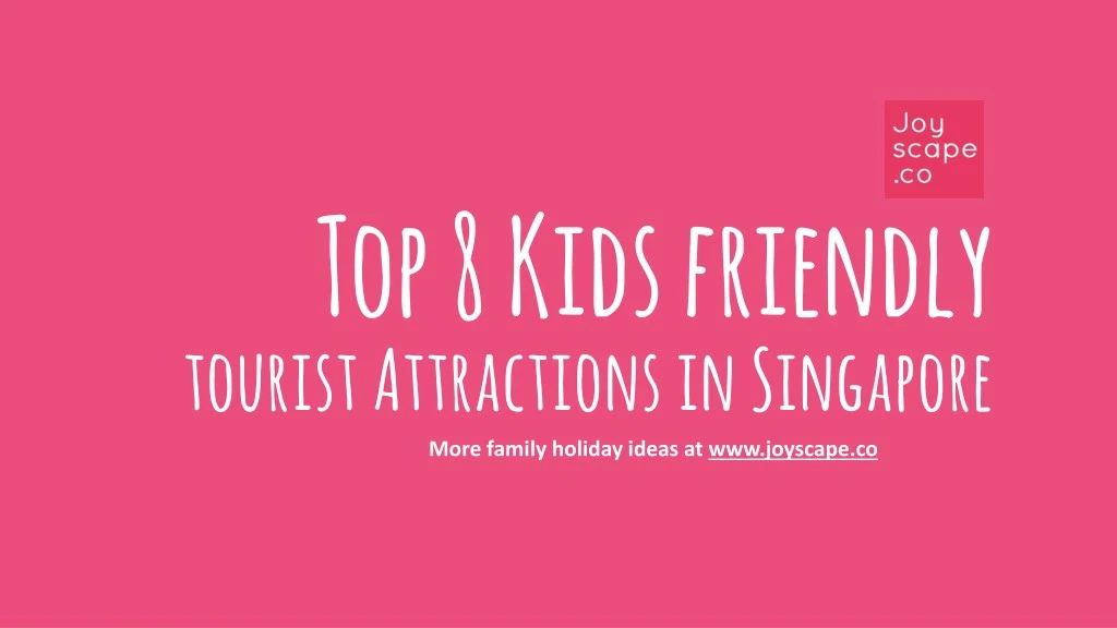 top 8 kids friendly tourist attractions