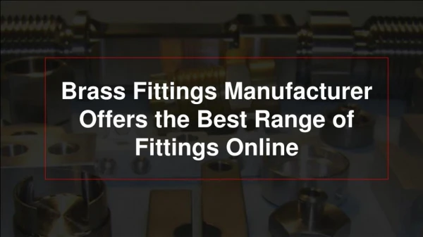 Brass Fittings Manufacturer Offers the Best Range of Fittings Online