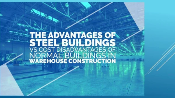 The Advantages of Steel Buildings Vs Cost Disadvantages of Normal Buildings in Warehouse Construction