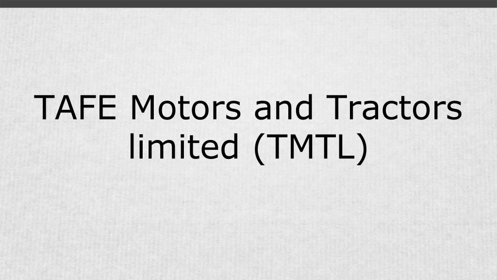 tafe motors and tractors limited tmtl