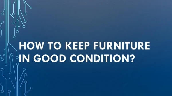 How to Keep Furniture in Good Condition?