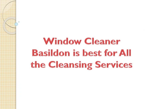 Window Cleaner Basildon is best for All the Cleansing Services