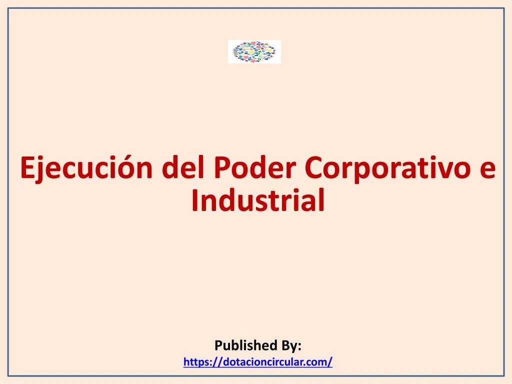 ejecuci n del poder corporativo e industrial published by https dotacioncircular com