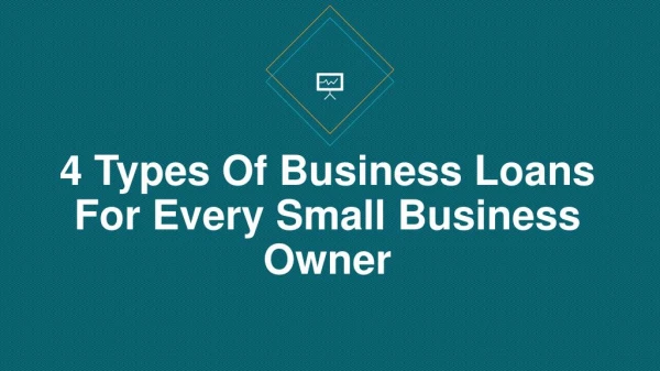4 Types Of Business Loans For Every Small Business Owner
