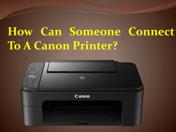 How Can Someone Connect To A Canon Printer?