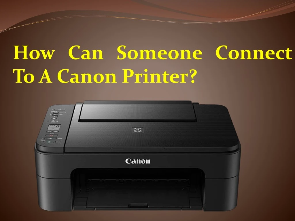 how can someone connect to a canon printer
