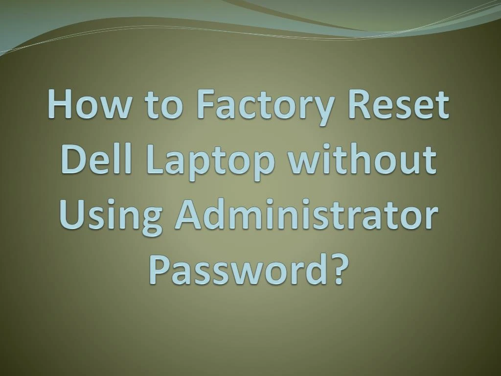 how to factory reset dell laptop without using administrator password