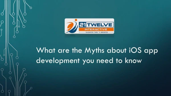 What are the myths about iOS App Development you need to know