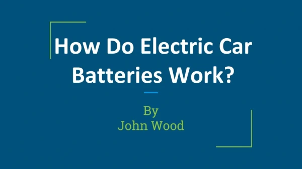 How Do Electric Car Batteries Work?