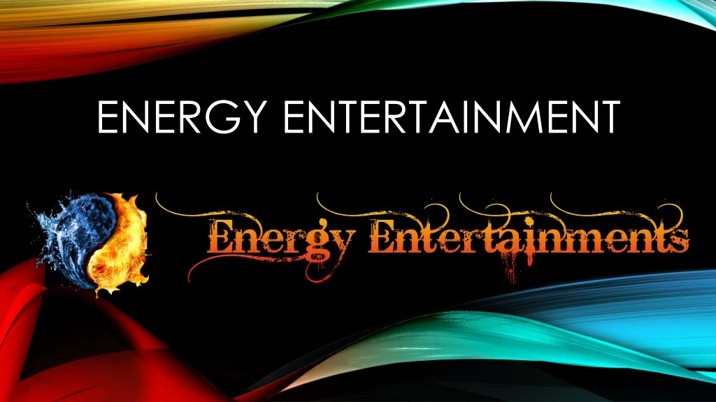 energy entertainment