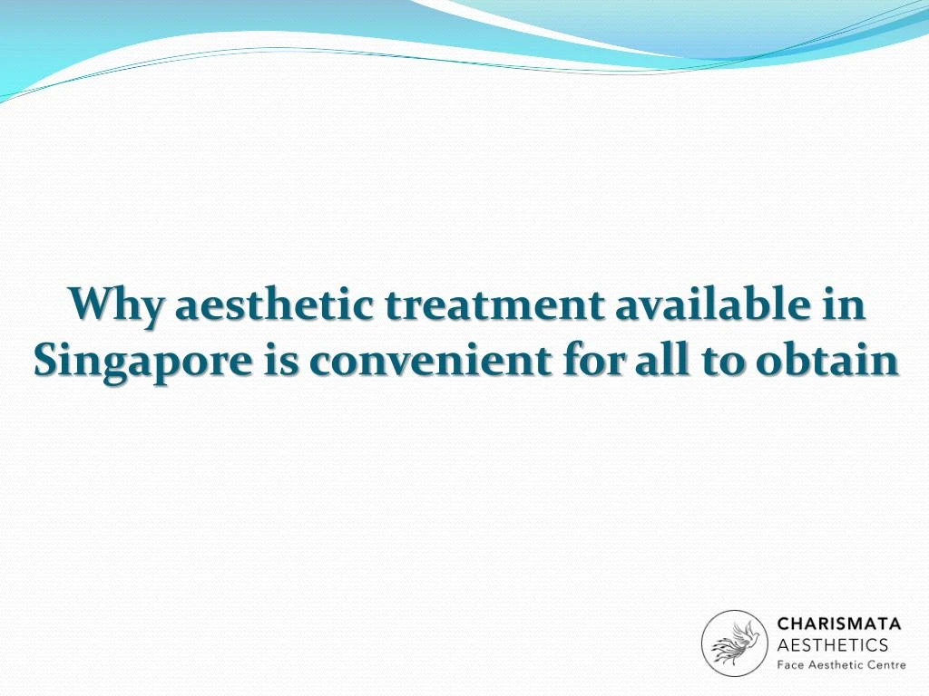 why aesthetic treatment available in singapore is convenient for all to obtain
