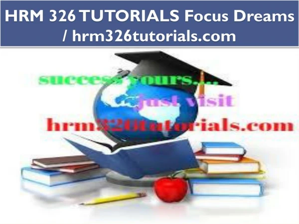 HRM 326 TUTORIALS Focus Dreams / hrm326tutorials.com