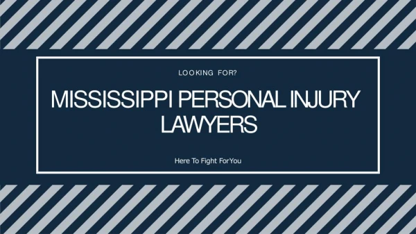 Mississippi Personal Injury Lawyers - Here To Fight For You