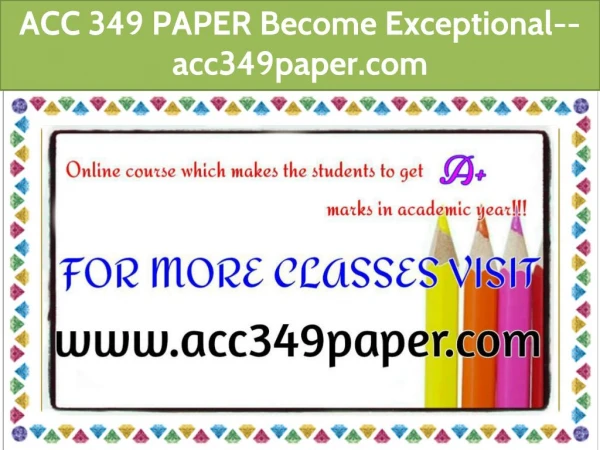ACC 349 PAPER Become Exceptional--acc349paper.com