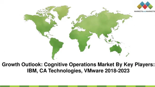 Growth Outlook: Cognitive Operations Market By Key Players: IBM, CA Technologies, VMware 2018-2023