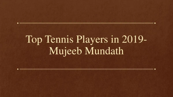 Top Tennis Players in 2019-Mujeeb Mundath