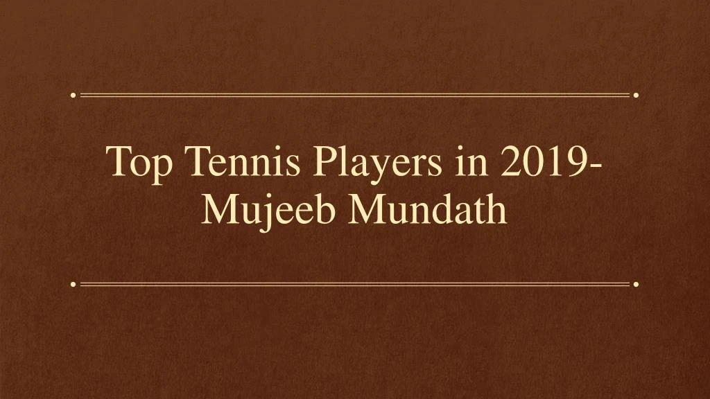 top tennis players in 2019 mujeeb mundath