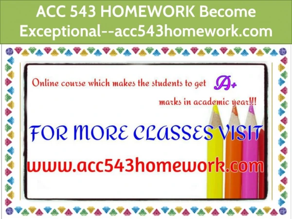 ACC 543 HOMEWORK Become Exceptional--acc543homework.com