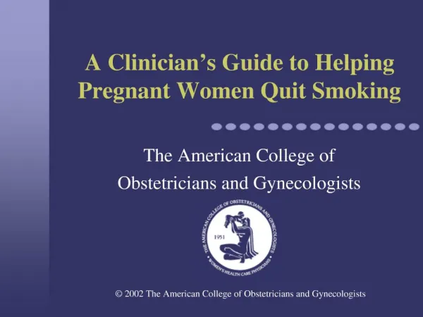A Clinician s Guide to Helping Pregnant Women Quit Smoking