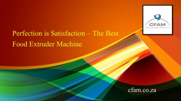 Perfection is Satisfaction – The Best Food Extruder Machine