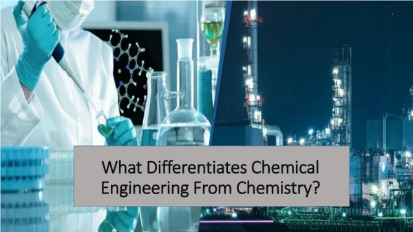 What Differentiates Chemical Engineering from Chemistry?