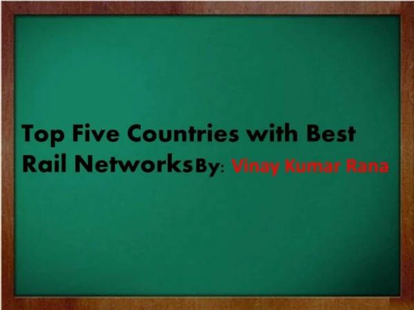 Countries with Best Rail Networks ~ Vinay Kumar Rana
