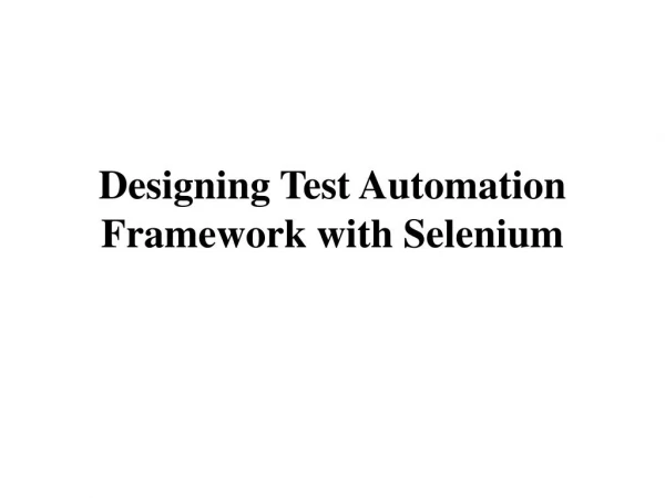 Designing Test Automation Framework with Selenium