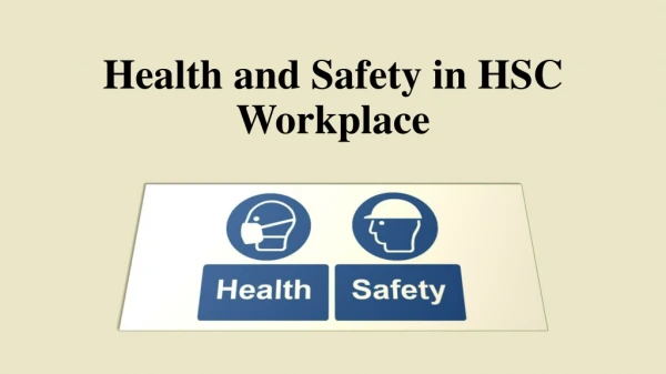 PPT on Health and Safety in HSC Workplace