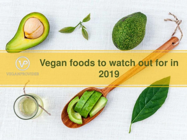 Vegan Food to Look Out for in 2019
