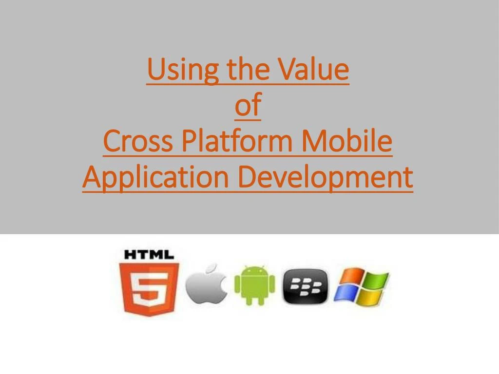 using the value of cross platform mobile application development